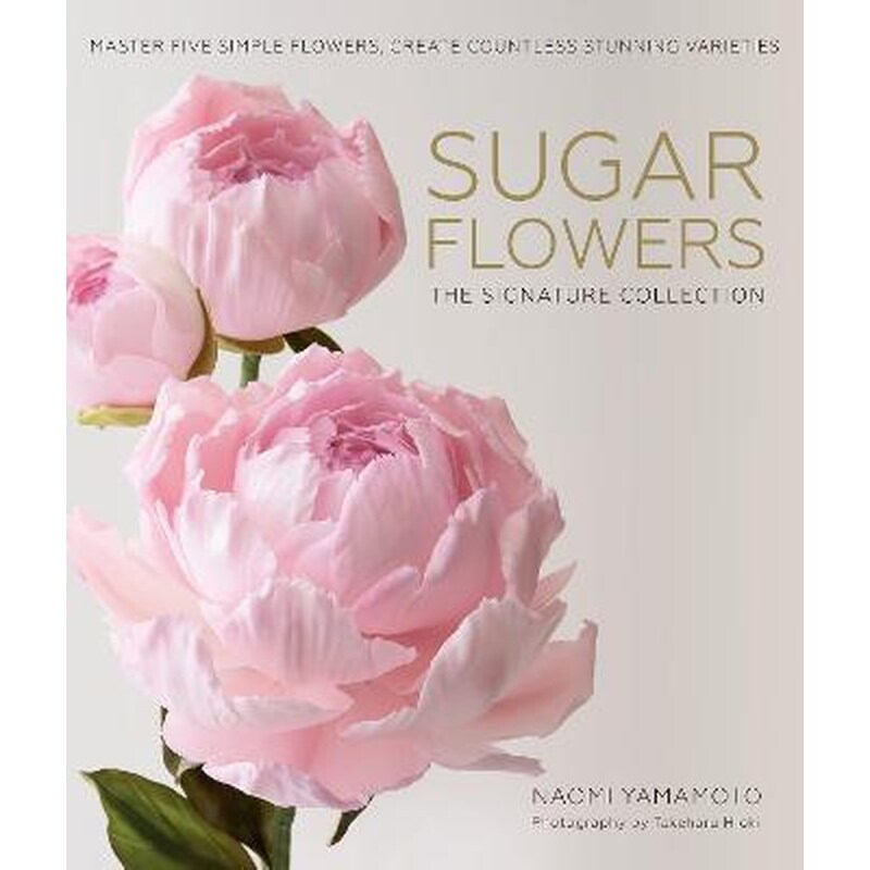 Sugar Flowers: The Signature Collection