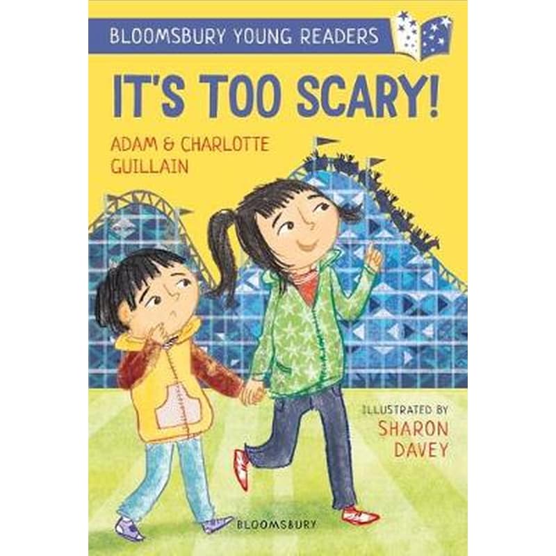 Its Too Scary! A Bloomsbury Young Reader