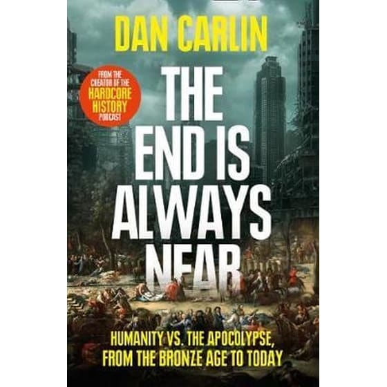 The End Is Always Near: Humanity vs the Apocalypse, from the Bronze Age to Today image 0