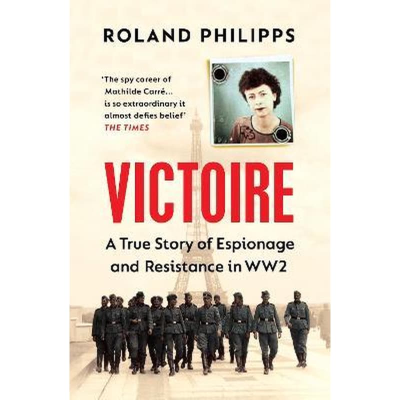 Victoire: A True Story of Espionage and Resistance in WW2