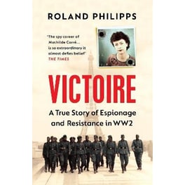 Victoire - A True Story of Espionage and Resistance in WW2