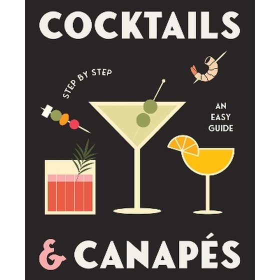 Cocktails and Canapes Step by Step: An Easy Guide image 0