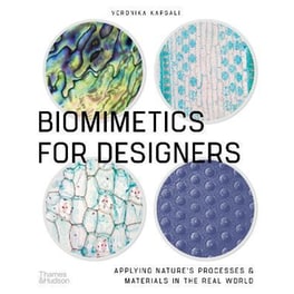 Biomimetics for Designers: Applying Nature's Processes & Materials in the Real World