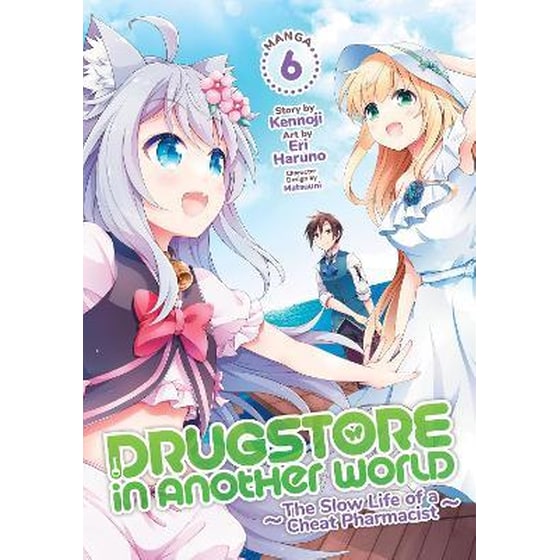 Drugstore in Another World: The Slow Life of a Cheat Pharmacist (Manga), Vol. 6 image 0