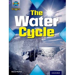Project X Origins- Purple Book Band, Oxford Level 8- Water- The Water Cycle