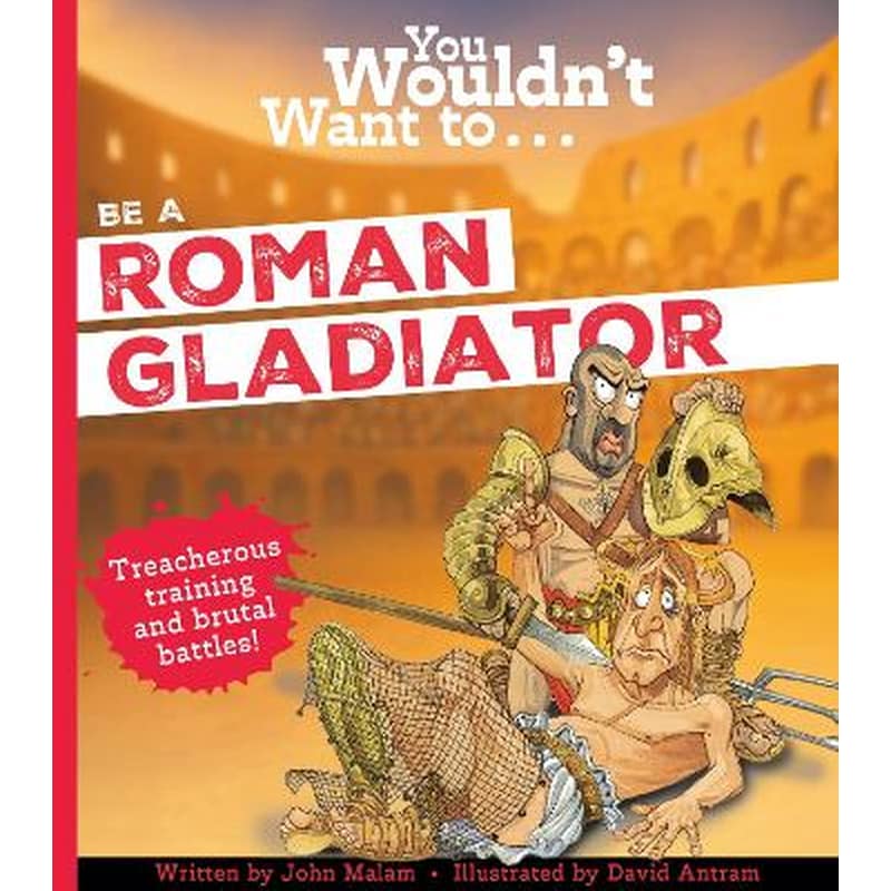 You Wouldnt Want To Be A Roman Gladiator