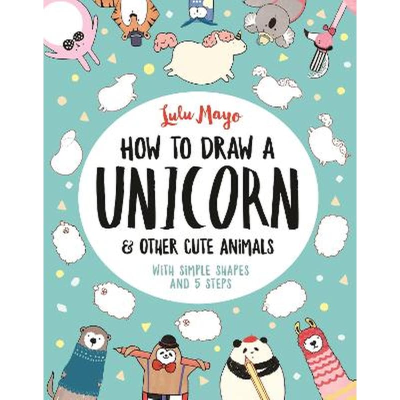 How to Draw a Unicorn and Other Cute Animals