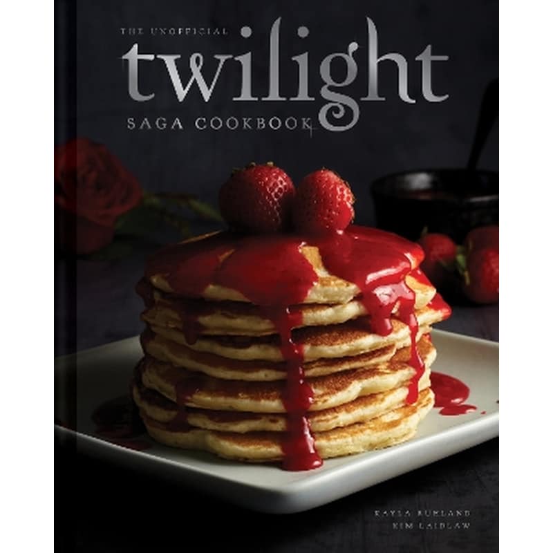 The Unofficial Twilight Saga Cookbook [UK Edition]