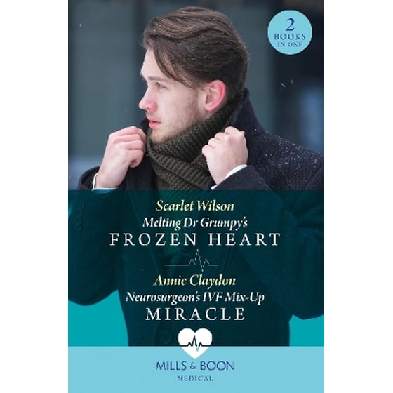 Melting Dr Grumpy's Frozen Heart / Neurosurgeon's Ivf Mix-Up Miracle image 0