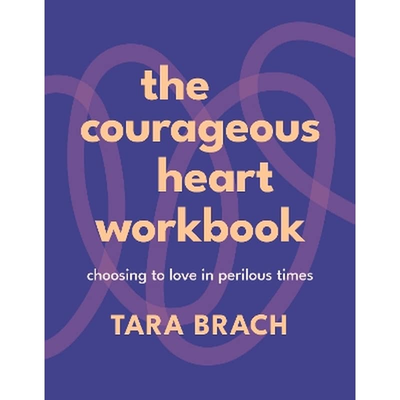 The Courageous Heart Workbook