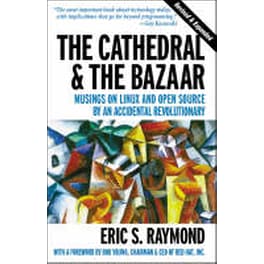 Cathedral & the Bazaar - Musings on Linux & Open Source by an Accidental Revolutionary Rev