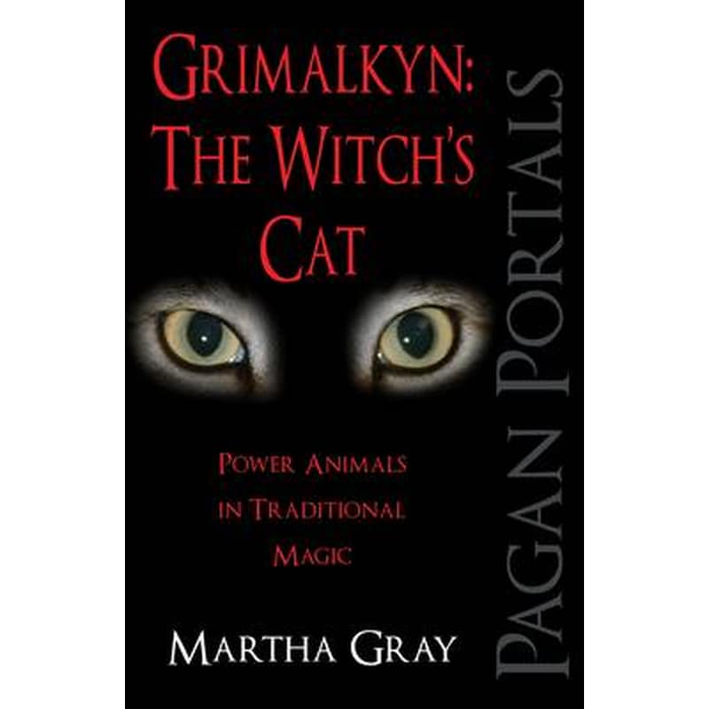 Pagan Portals - Grimalkyn: The Witch`s Cat - Power Animals in Traditional Magic
