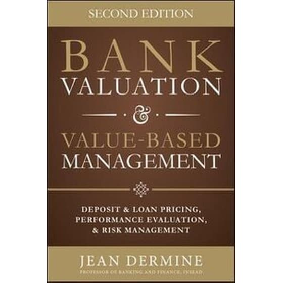 Bank Valuation and Value Based Management- Deposit and Loan Pricing, Performance Evaluation, and Risk image 0