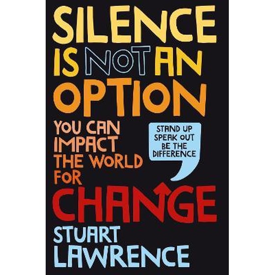 Silence is Not An Option: You can impact the world for change image 0