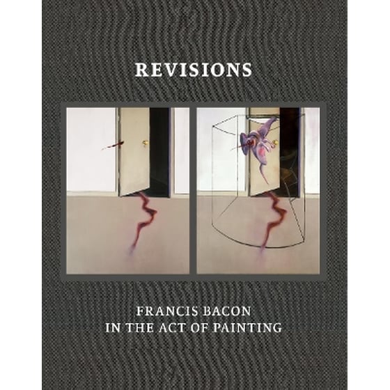 Revisions: Francis Bacon in the Act of Painting image 0