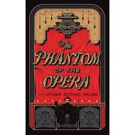 The Phantom of the Opera and Other Gothic Tales