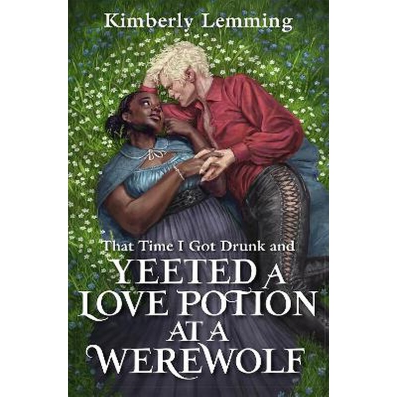 That Time I Got Drunk And Yeeted A Love Potion At A Werewolf