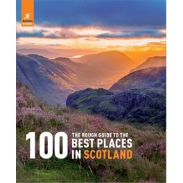 The Rough Guide to the 100 Best Places in Scotland