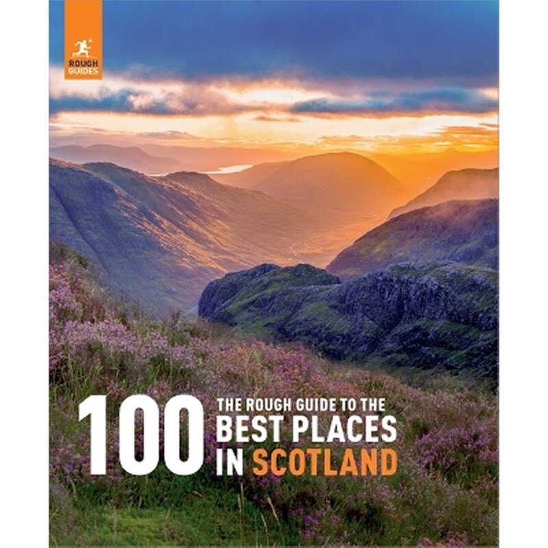 The Rough Guide to the 100 Best Places in Scotland