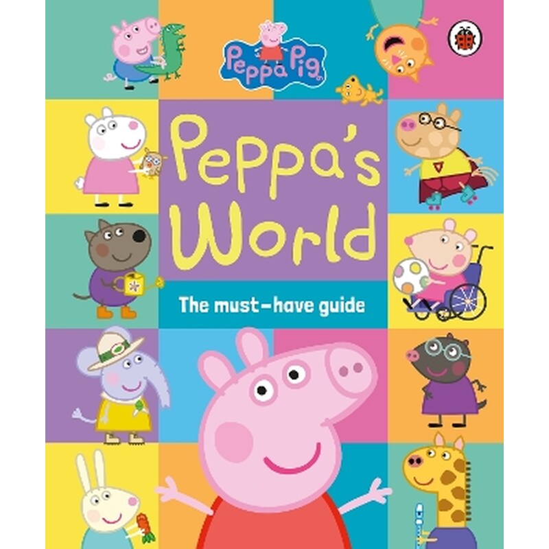 Peppa Pig: Peppa’s World: The Must-Have Guide