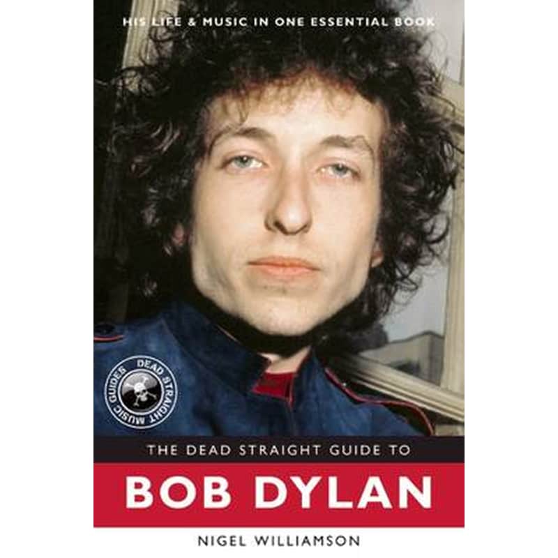 The Dead Straight Guide to Bob Dylan