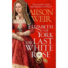 Elizabeth of York: The Last White Rose