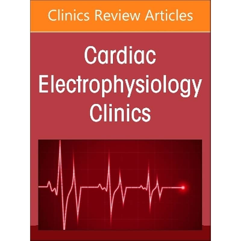 Autonomic Nervous System and Arrhythmias, An Issue of Cardiac Electrophysiology Clinics