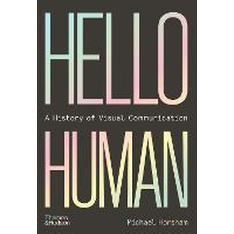 Hello Human: A History of Visual Communication