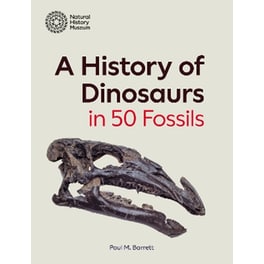 A History of Dinosaurs in 50 Fossils
