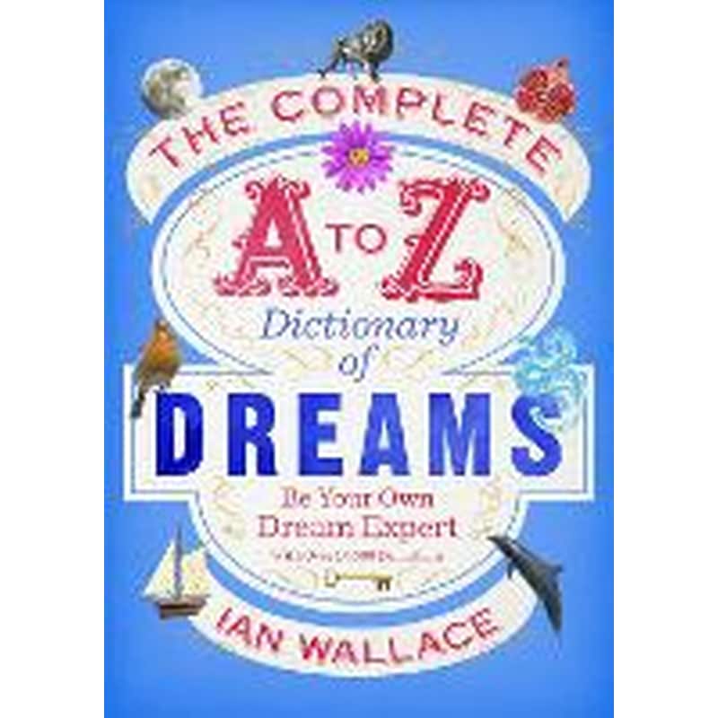 Complete A to Z Dictionary of Dreams