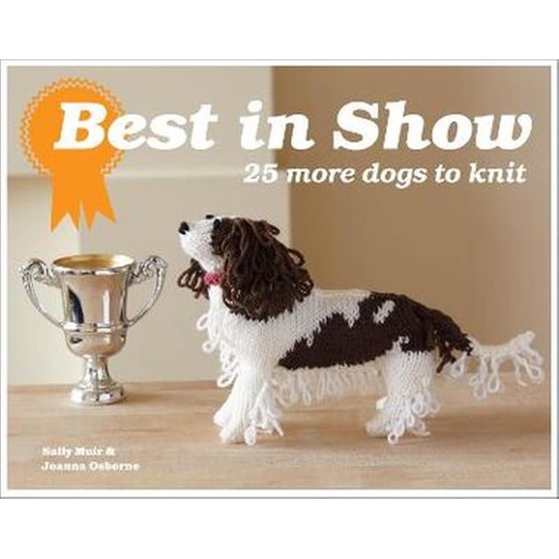 Best In Show: 25 more dogs to knit 0962979