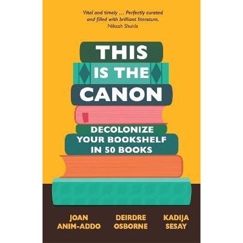 This is the Canon : Decolonize Your Bookshelves in 50 Books