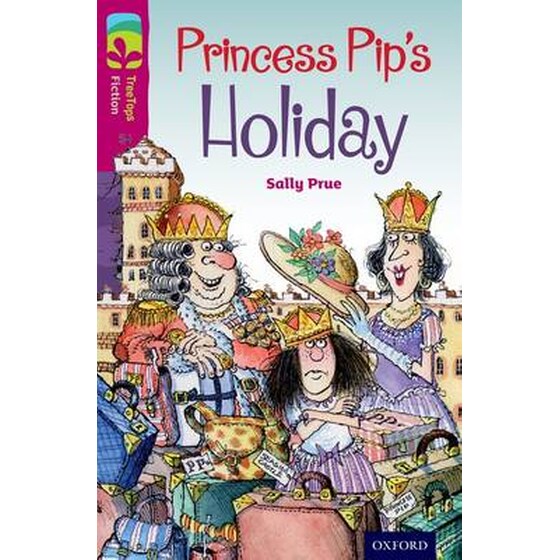 Oxford Reading Tree TreeTops Fiction- Level 10- Princess Pip's Holiday image 0