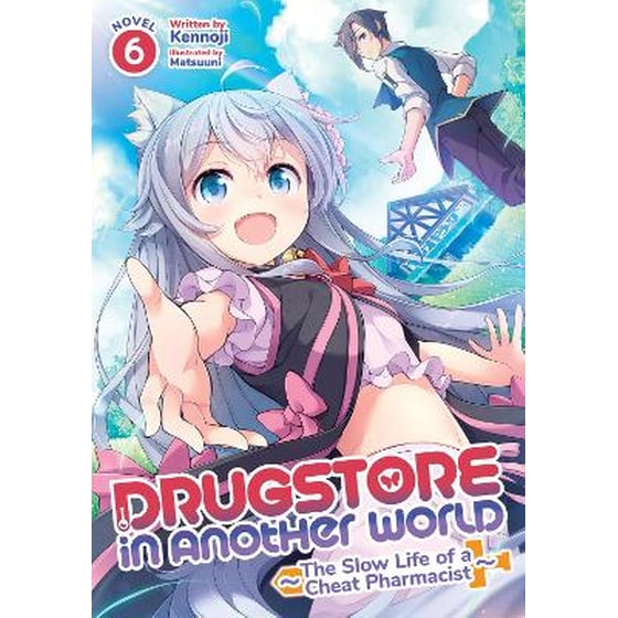Drugstore in Another World: The Slow Life of a Cheat Pharmacist (Light Novel) Vol. 6 image 0