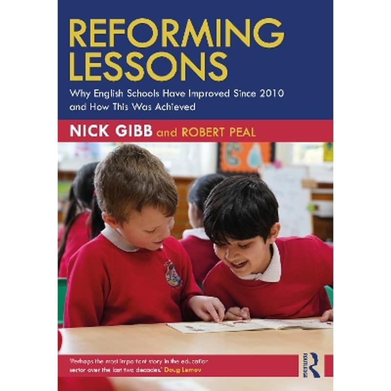 Reforming Lessons: Why English Schools Have Improved Since 2010 and How This Was Achieved