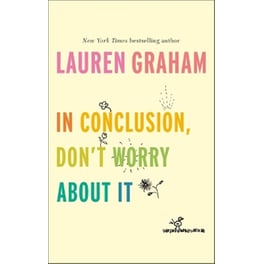 In Conclusion, Don't Worry About It