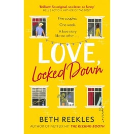 Love, Locked Down: the debut romantic comedy from the writer of Netflix hit The Kissing Booth