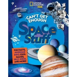 Can't Get Enough Space Stuff : Fun Facts, Awesome Info, Cool Games, Silly Jokes, and More!