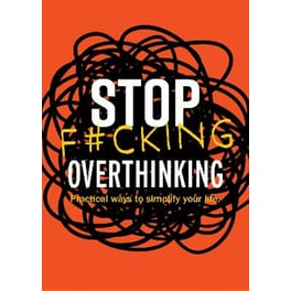 Stop F*cking Overthinking