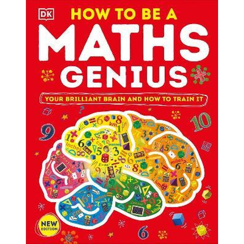 How to be a Maths Genius : Your Brilliant Brain and How to Train It