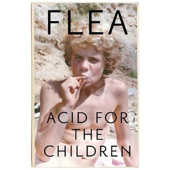 Acid For The Children - The autobiography of Flea, the Red Hot Chili Peppers legend image 0
