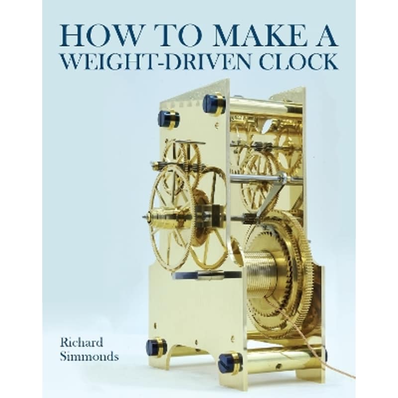 How to Make a Weight-Driven Clock