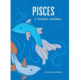 Pisces: A Guided Journal : A Celestial Guide to Recording Your Cosmic Pisces Journey