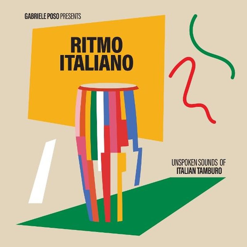 Gabriele Poso Presents: Ritmo Italiano Unspoken sounds of Italian Tamburo