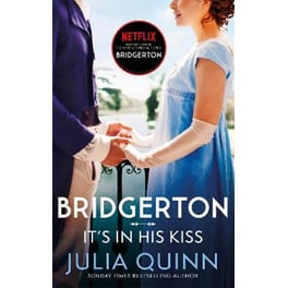 Bridgerton: It's In His Kiss (Bridgertons Book 7)