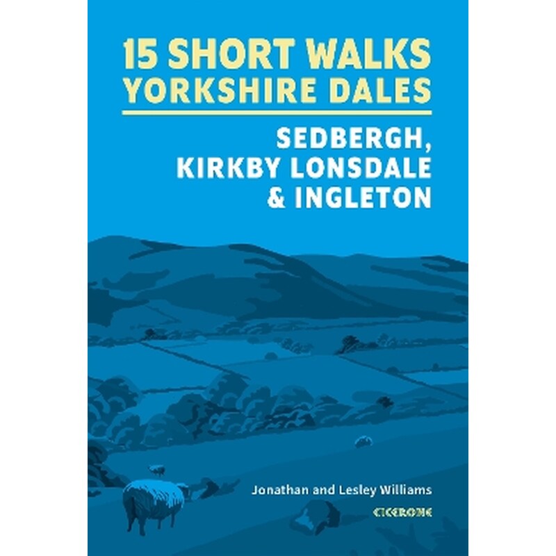 15 Short Walks in the Yorkshire Dales - Sedbergh, Kirkby Lonsdale and Ingleton