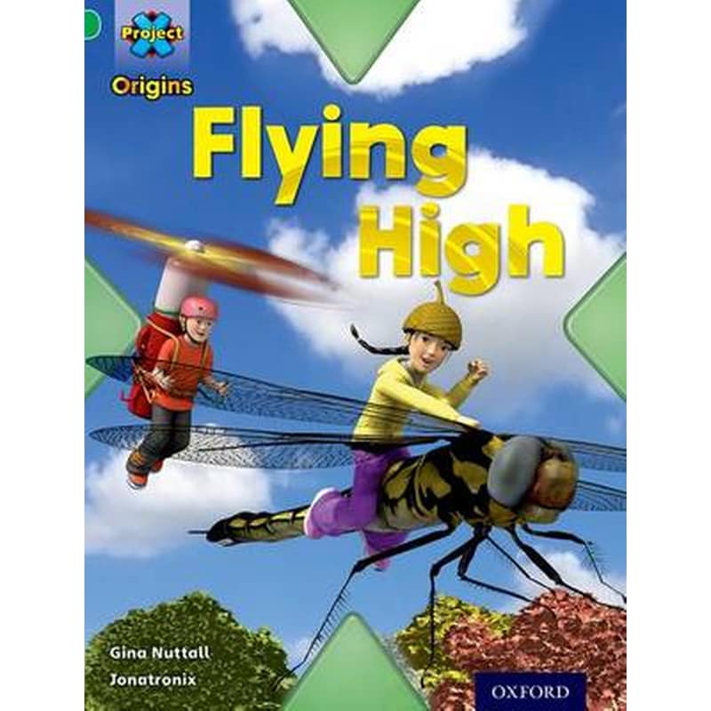 Project X Origins- Green Book Band, Oxford Level 5- Flight- Flying High