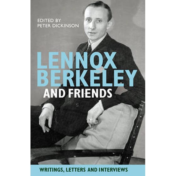 Lennox Berkeley and Friends - Writings, Letters and Interviews image 0