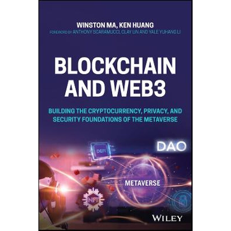 Blockchain and Web3 - Building the Cryptocurrency, Privacy, and Security Foundations of the Metaverse