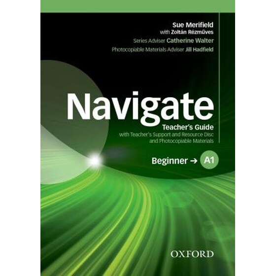 Navigate: A1 Beginner: Teacher's Guide with Teacher's Support and Resource Disc image 0